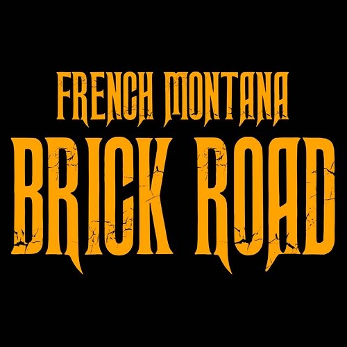 Brick Road French Montana
