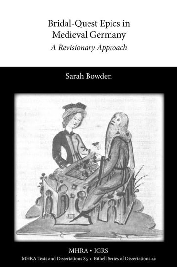 Bridal-Quest Epics in Medieval Germany Bowden Sarah