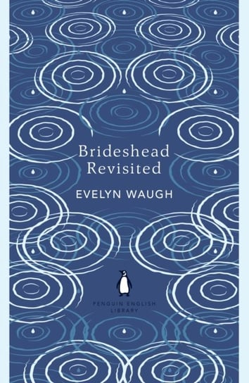 Brideshead Revisited: The Sacred and Profane Memories of Captain Charles Ryder Waugh Evelyn