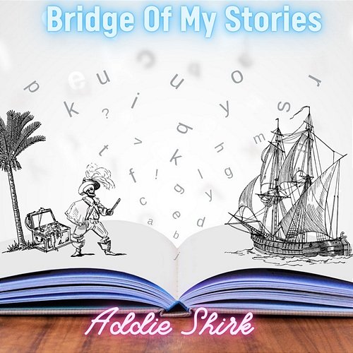 Bridge Of My Stories Addie Shirk