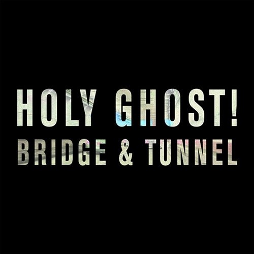 Bridge & Tunnel Holy Ghost!