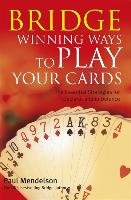 Bridge: Winning Ways to Play Your Cards Mendelson Paul