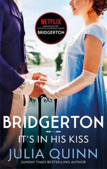 Bridgerton: Its In His Kiss (Bridgertons Book 7): Inspiration for the Netflix Original Series Bridge Quinn Julia