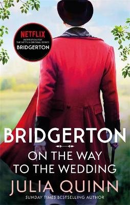 Bridgerton: On The Way To The Wedding (Bridgertons Book 8): Inspiration for the Netflix Original Series Bridgerton Quinn Julia
