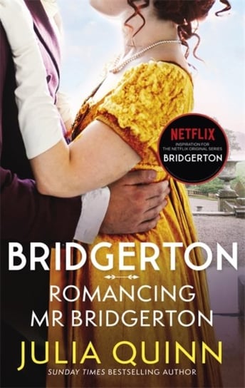 Bridgerton: Romancing Mr Bridgerton (Bridgertons Book 4): Inspiration for the Netflix Original Serie Quinn Julia