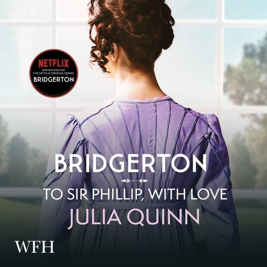 Bridgerton. To Sir Phillip, With Love Quinn Julia