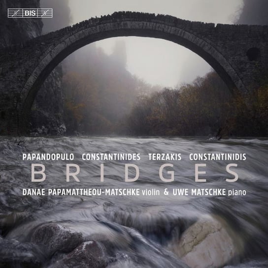 Bridges. Works For Violin And Piano By Greek Composers Papamattheou-Matschke Danae, Matschke Uwe