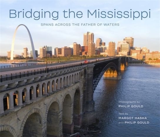 Bridging the Mississippi. Spans across the Father of Waters Opracowanie zbiorowe