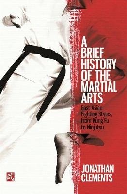 Brief History of the Martial Arts Clements Jonathan