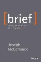Brief: Make a Bigger Impact by Saying Less Mccormack Joseph