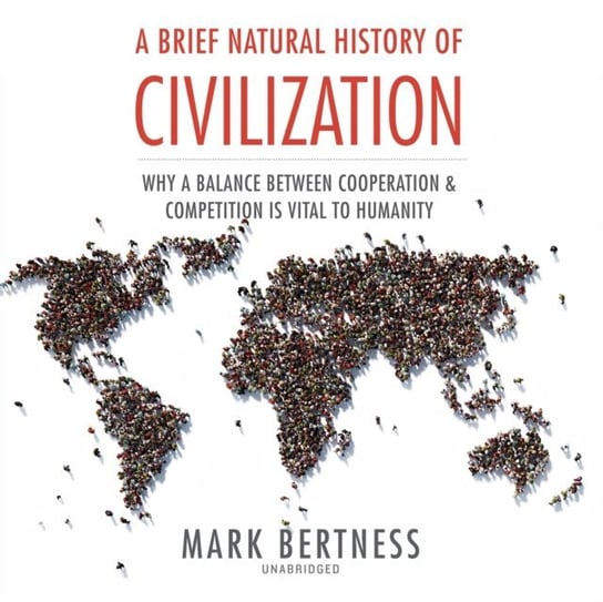 Brief Natural History of Civilization Bertness Mark