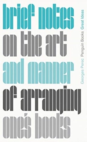 Brief Notes on the Art and Manner of Arranging Ones Books Perec Georges