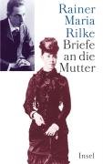Briefe an die Mutter Rainer Maria Rilke