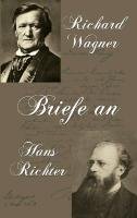 Briefe an Hans Richter Wagner Richard