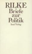 Briefe zur Politik Rainer Maria Rilke