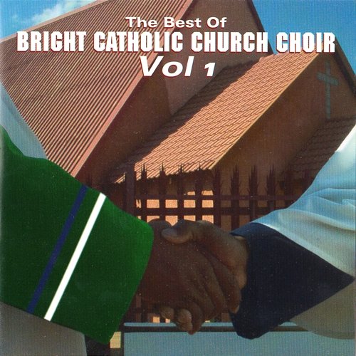 Bright Catholic Church Choir The Best Vol 1 Bright Catholic Church of Zion