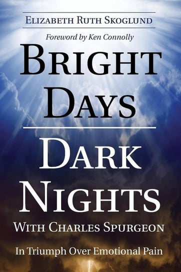 Bright Days Dark Nights with Charles Spurgeon Skoglund Elizabeth Ruth