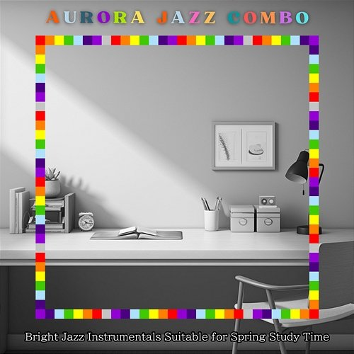 Bright Jazz Instrumentals Suitable for Spring Study Time Aurora Jazz Combo
