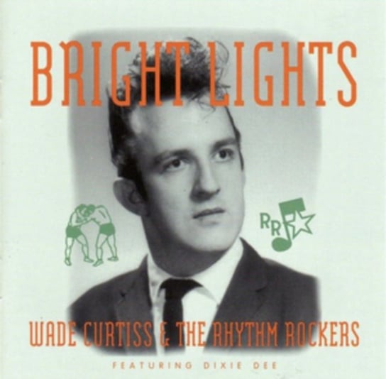 Bright Lights Wade Curtiss & the Rhythm Rockers