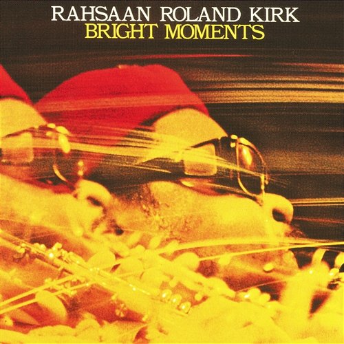 Bright Moments Rahsaan Roland Kirk