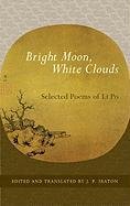 Bright Moon, White Clouds Li Po