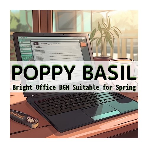 Bright Office Bgm Suitable for Spring Poppy Basil
