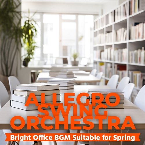 Bright Office Bgm Suitable for Spring Allegro Swing Orchestra