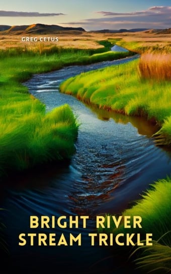 Bright River Stream Trickle - audiobook Cetus Greg