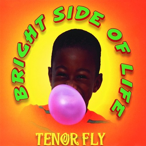 Bright Side Of Life Tenor Fly