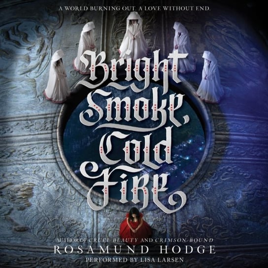 Bright Smoke, Cold Fire Rosamund Hodge