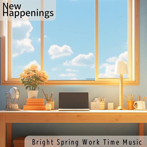 Bright Spring Work Time Music New Happenings