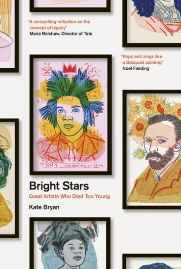 Bright Stars: Great Artists Who Died Too Young Bryan Kate