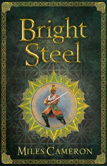 Bright Steel: Masters and Mages Book Three Miles Cameron