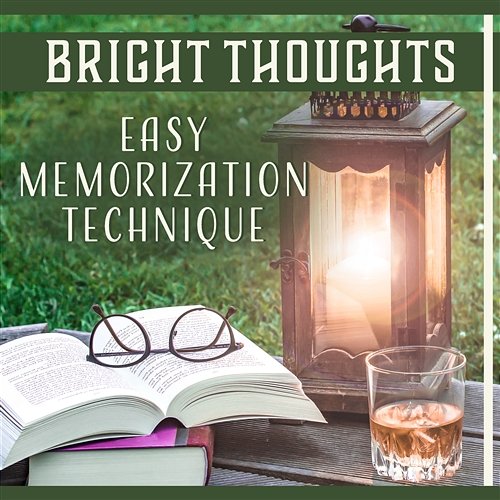 Bright Thoughts – Easy Memorization Technique: Calm Understanding, Music for Learning, Mind Power, Study Beginning, Better Memory Human Mind Universe