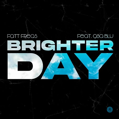 Brighter Day Fatt Freqs feat. Osa Blu