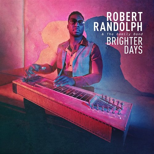 Brighter Days Robert Randolph & The Family Band