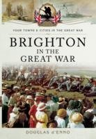Brighton in the Great War D'enno Douglas