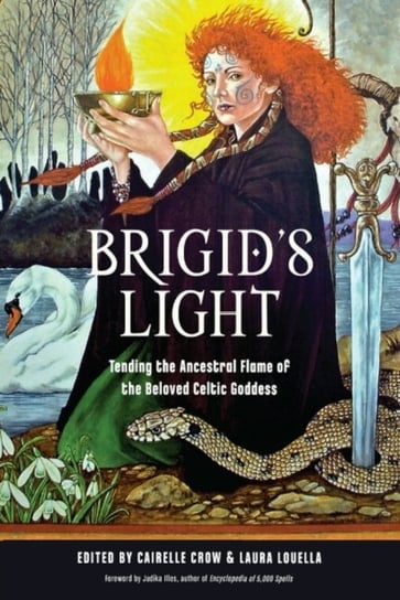BrigidS Light. Tending the Ancestral Flame of the Beloved Celtic Goddess Opracowanie zbiorowe