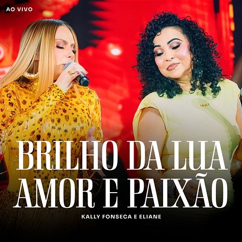 Brilho da Lua / Amor e Paixão Kally Fonseca, Eliane