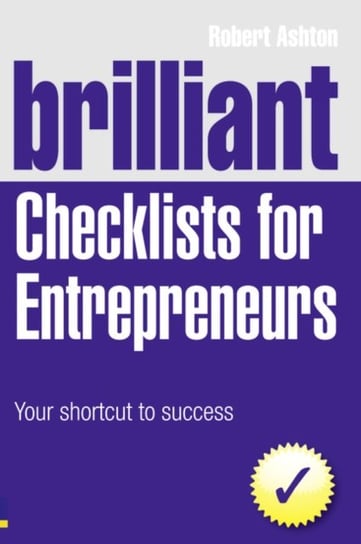 Brilliant Checklists for Entrepreneurs: Your Shortcut to Success Robert Ashton