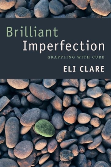 Brilliant Imperfection: Grappling with Cure Clare Eli