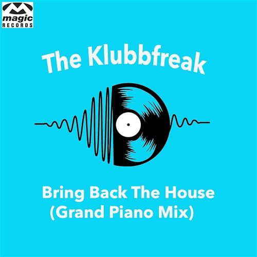 Bring Back The House The Klubbfreak