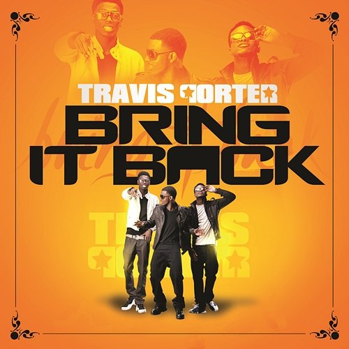 Bring It Back Travis Porter