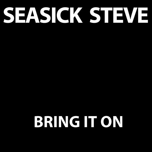 Bring It On Seasick Steve