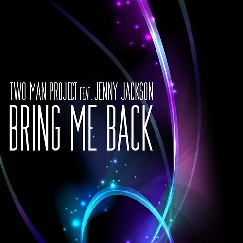 Bring Me Back Two Man Project feat. Jenny Jackson