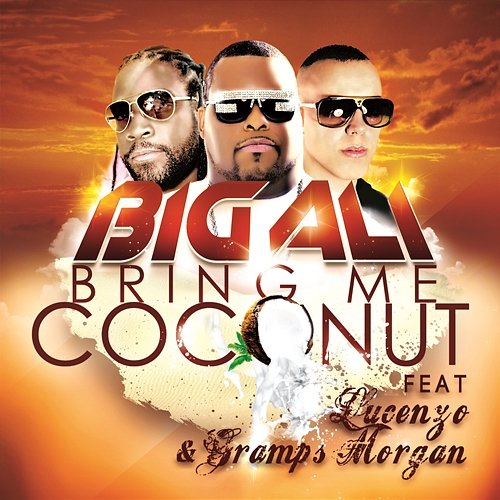 Bring Me Coconut Big Ali feat. Gramps Morgan, Lucenzo