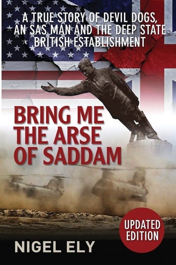 Bring Me The Arse Of Saddam Ely Nigel