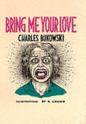 Bring Me Your Love Bukowski Charles