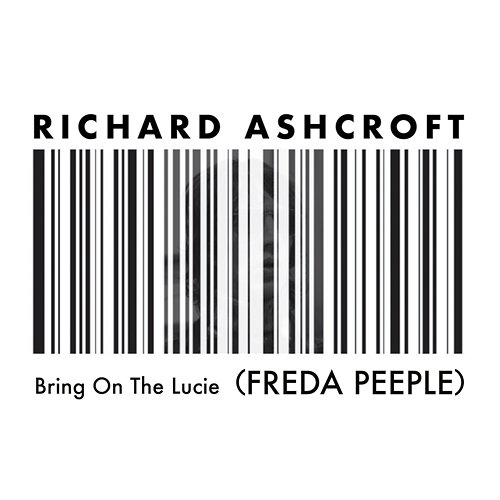 Bring on the Lucie (FREDA PEEPLE) Richard Ashcroft