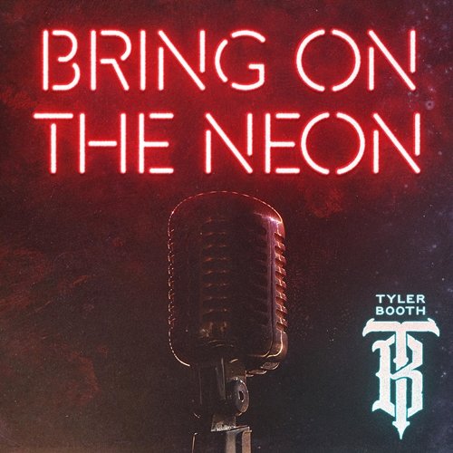 Bring on the Neon Tyler Booth